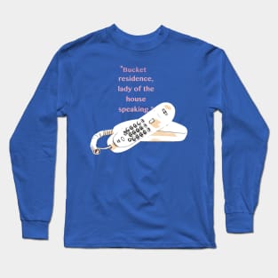 Lady of the House Speaking Long Sleeve T-Shirt